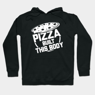 Pizza Built This Body Hoodie